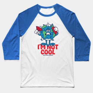 I'm Not Cool With Global Warming Baseball T-Shirt